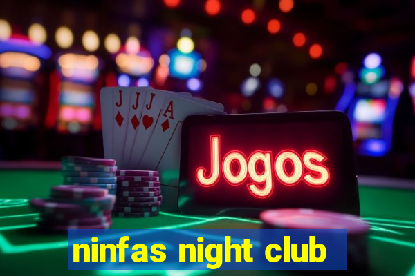 ninfas night club